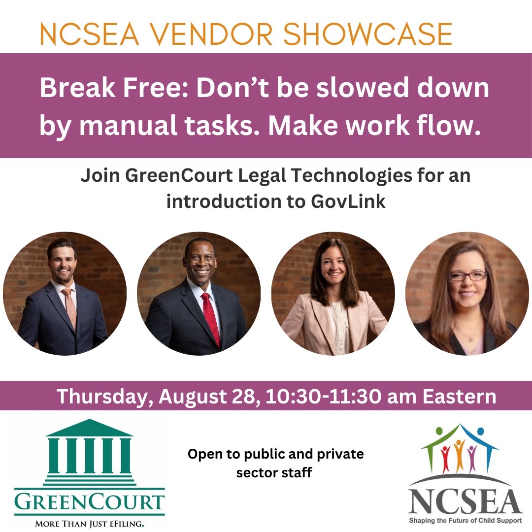 Break Free from Manual Tasks! 

Join us for an NCSEA Vendor Showcase featuring GreenCourt Legal Technologies on Thurs., Aug. 28, from 10:30-11:30am ET.
Discover how GovLink is revolutionizing child support programs and courts by automating document creation, routing and eFiling.