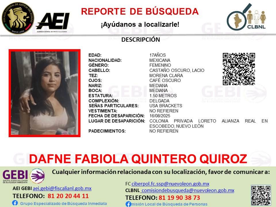 Se solicita de su colaboración para LOCALIZACIÓN de  DAFNE FABIOLA QUINTERO QUIROZ de 17 años

Cualquier información comunicarse al teléfono 81 20 20 44 11

<a href="/MtyFollow/">MtyFollow®</a> <a href="/revistacodigo21/">Jesús Rubén Peña</a> <a href="/Soloenmty_/">SoloenMty</a> <a href="/nelvaldez/">Nelson Valdez</a> <a href="/abimaelsalas/">Abimael Salas Garza</a> <a href="/TuiteroRegio/">Tuitero Regio</a> <a href="/MauroMoralesMtz/">Mauro Morales</a> <a href="/vivisanchhez/">Vivi Sánchez</a> <a href="/cesarmty/">César Cepeda</a>