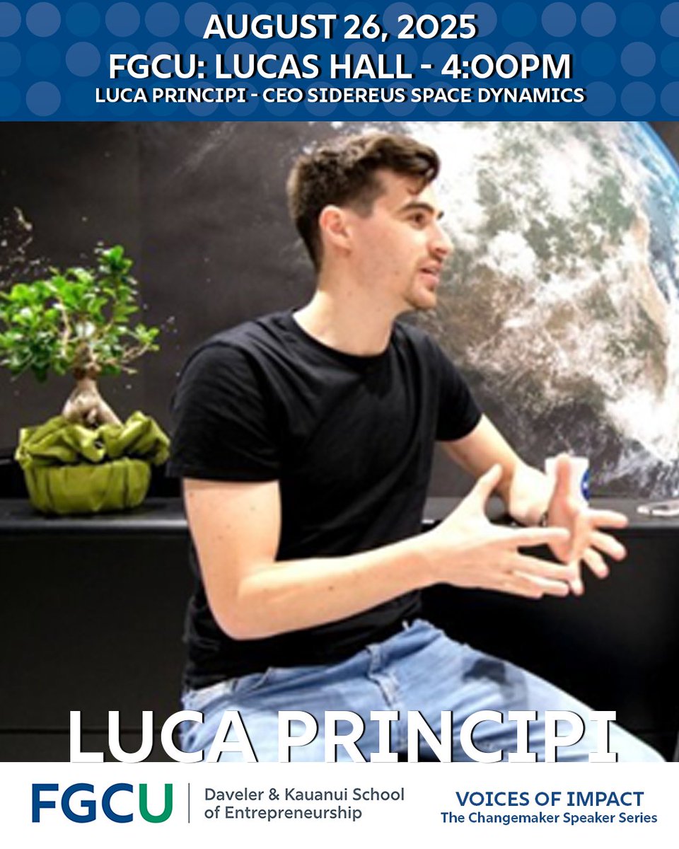TAug 26 | 4PM | Lucas Hall
Voices of Impact: The Changemaker Speaker Series: Hear from Luca Principi, CEO &amp; Co-Founder of Sidereus Space Dynamics, share how EOS, the world’s 1st fully containerized single-stage orbital launch system is reshaping space access &amp; innovation.

#FGCU