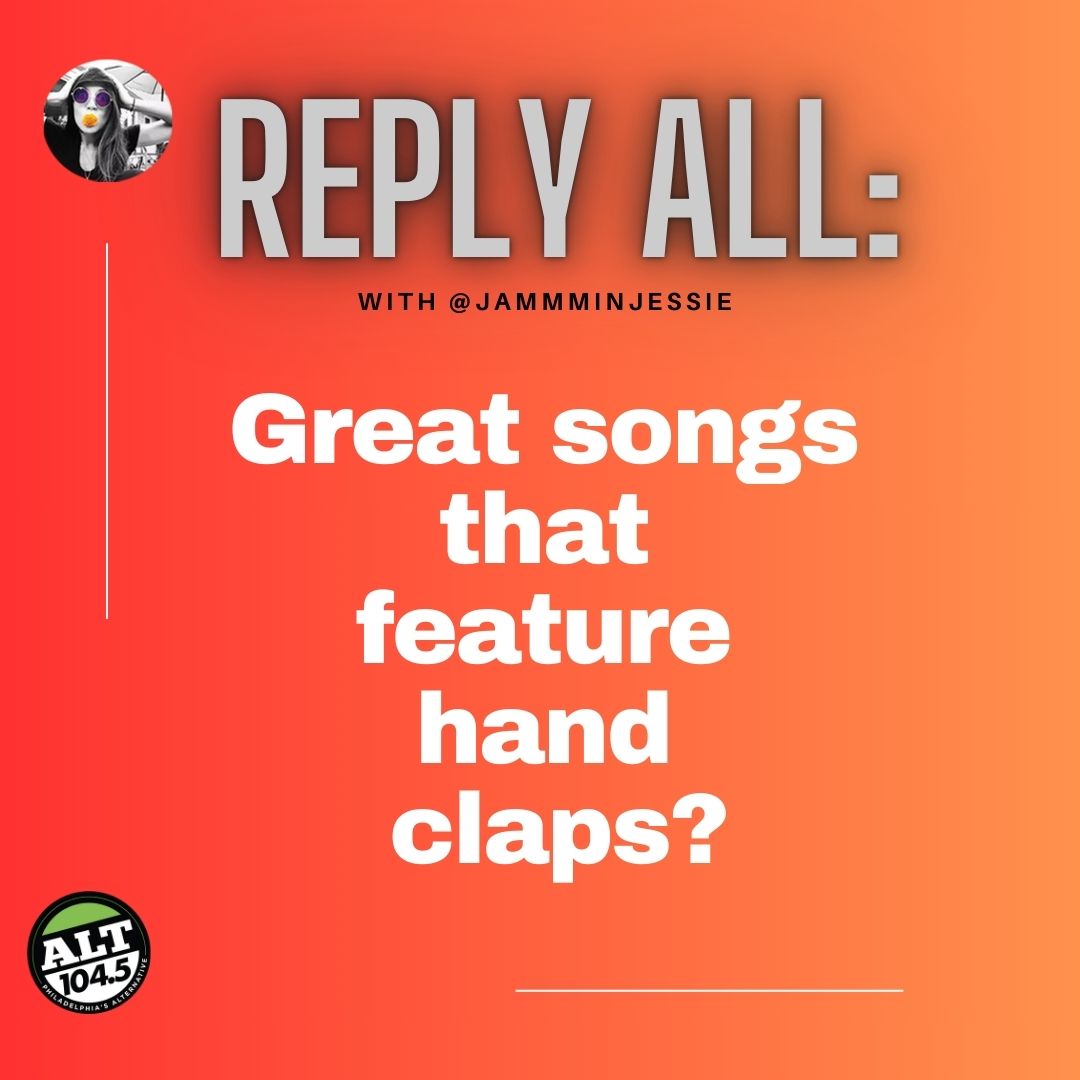 REPLY ALL: Great songs that feature hand claps? Share with <a href="/JammminJessie/">Jessie</a>! #1045ReplyAll #iHeartRadio

ALT1045Philly.com/LISTEN