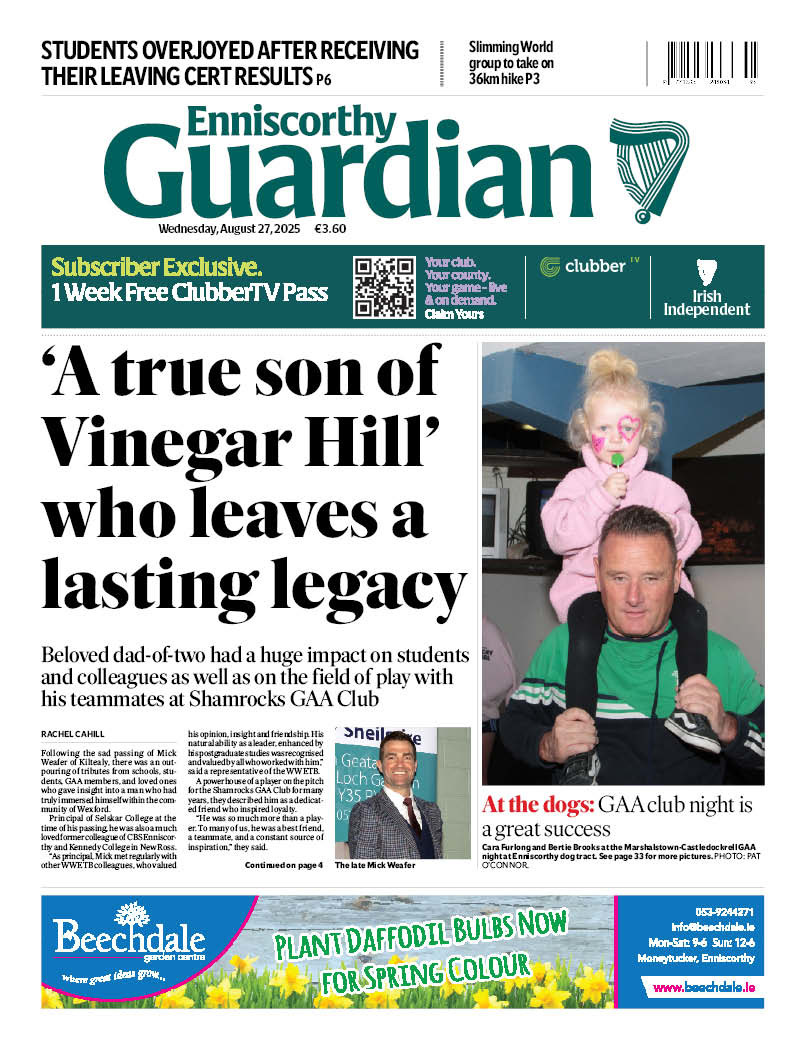 The front page of this week’s <a href="/Wexford_People/">Wexford People</a>, <a href="/newrossstandard/">New Ross Standard</a>, <a href="/GoreyGuardian/">Gorey Guardian</a> and <a href="/EnniscGuardian/">Enniscorthy Guardian</a>.

In shops Wednesday or get it delivered directly to your device. To get started, visit subscribe.independent.ie