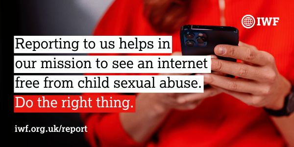 Have you ever stumbled across child sexual abuse imagery whilst browsing online?

🚨 Don't ignore it 🚨

Report to the us using one of our 50+ global reporting portals and help make the internet safer for everyone: report.iwf.org.uk/en/report.