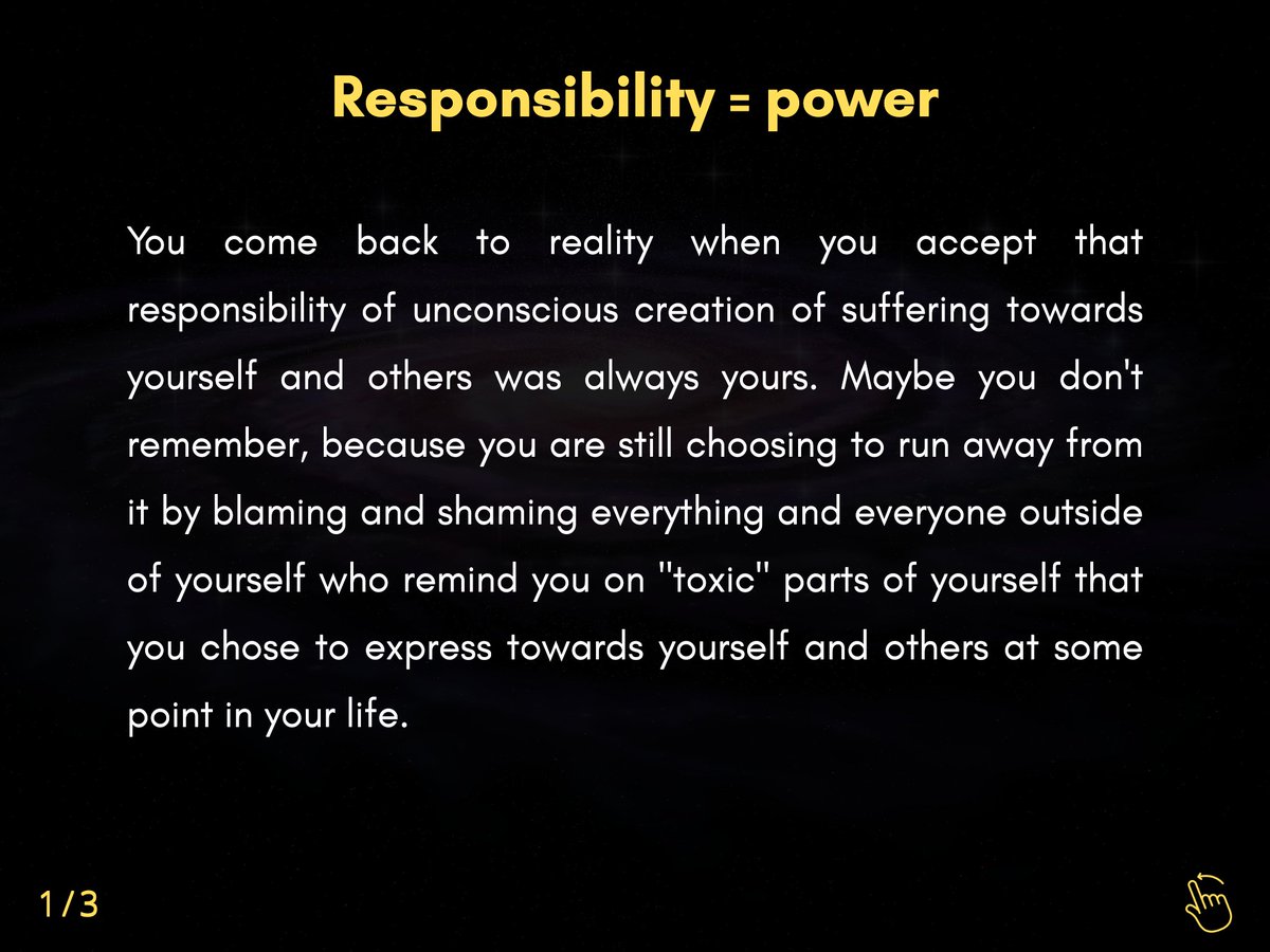 SharedWisdom's tweet image. Do you want to be powerful? Be responsible for your beliefs, thoughts, emotions, actions, choices, behaviours, mistakes etc., because then you have the power to change whatever you don't prefer and to shift into a reality you actually prefer. #responsibility