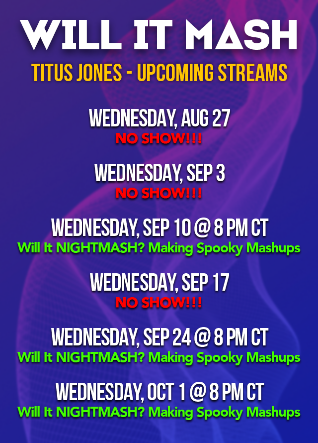 Upcoming streaming schedule on Twitch! No show for the next couple weeks, but we're back to making Halloween mashups next month! See you there!

twitch.tv/titusjonesmusic