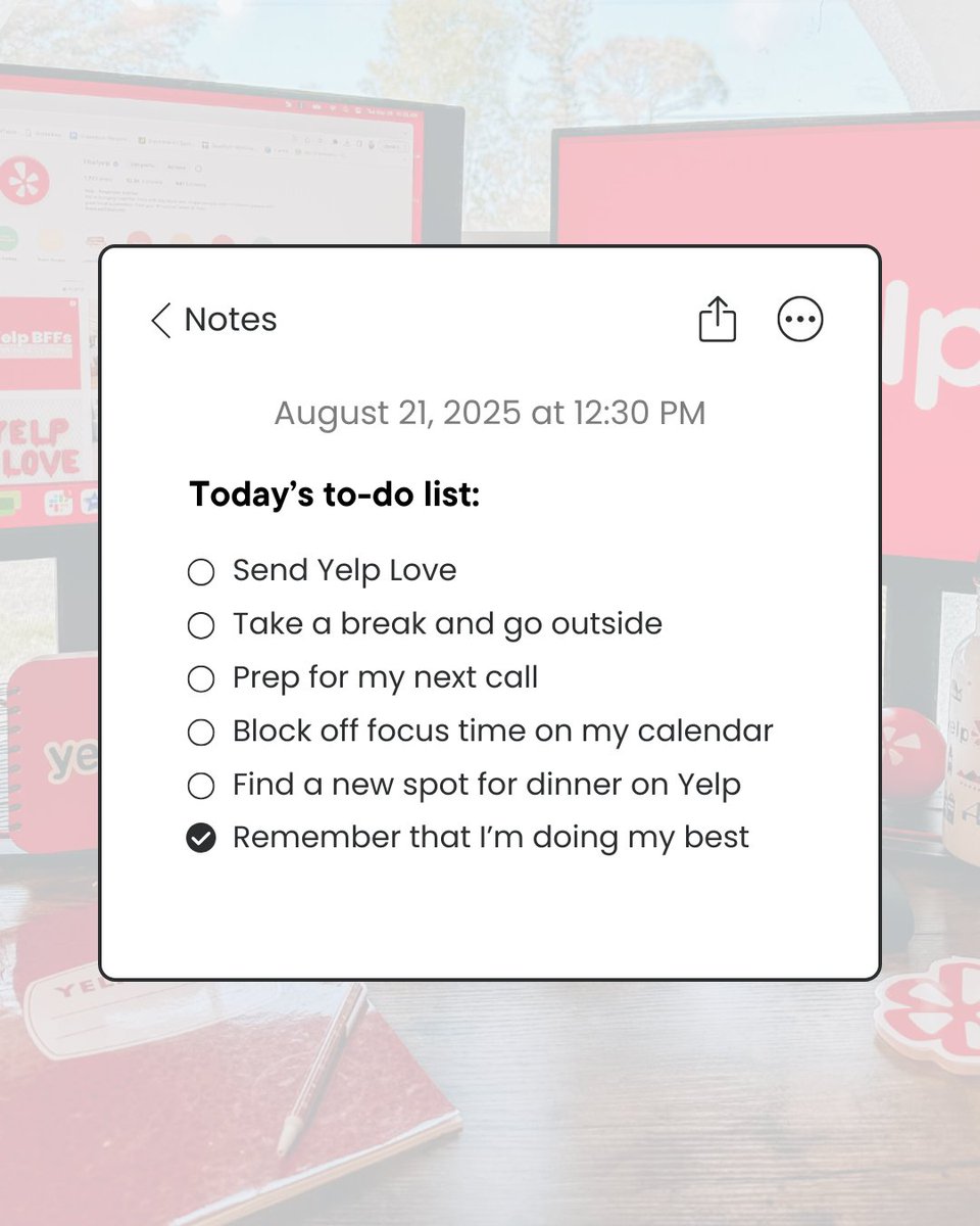 During the busy days with seemingly never-ending to-do lists, don't forget to remind yourself that you're doing a great job ❤️ What else are you adding to the list? ✍️

#LifeAtYelp #FiveStarCareer #YelpWFH #RemoteWork