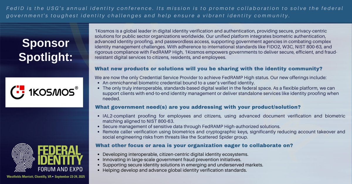 DefGovTech's tweet image. #FEDID Sponsor @1KosmosBlockID is a global leader in digital identity verification, delivering secure, privacy-centric solutions for public sector organizations worldwide. Discover their innovative solutions at #FedID, September 23–24 at the Westfields Marriott, Chantilly, VA.