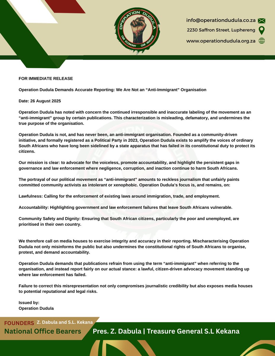 Operation Dudula (@realdudula) on Twitter photo FOR IMMEDIATE RELEASE: #OperationDudula has noted with concern the continued irresponsible and inaccurate labeling of the party as an
"anti-immigrant" group by certain publications. This characterization is misleading, defamatory, and undermines the true purpose of the party. FOR IMMEDIATE RELEASE: #OperationDudula has noted with concern the continued irresponsible and inaccurate labeling of the party as an
"anti-immigrant" group by certain publications. This characterization is misleading, defamatory, and undermines the true purpose of the party.