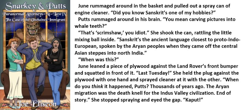 SNARKEY &amp; PUTTS IV: THE CASE OF THE UNCHAINED IMMIGRANT
Putts can't tell Sanskrit from a whale's tooth.
eBook $2.99
Kindle: bit.ly/JoeEliseon-Unc…
B&amp;N Nook: bit.ly/JoeEliseon-Unc…
Kobo: bit.ly/JoeEliseon-Unc…
Paperback $12.99
Amazon: bit.ly/JoeEliseon-Unc…
#BookBoost
5-0086