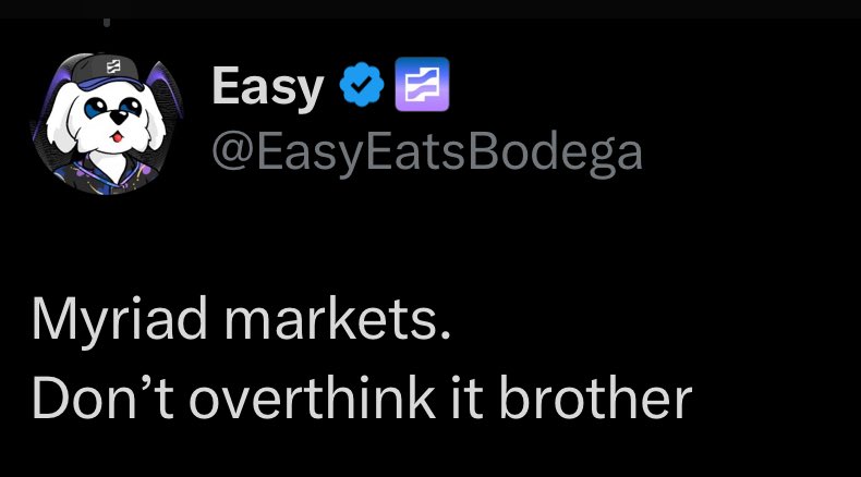 Myriad markets.
Don’t overthink it brother