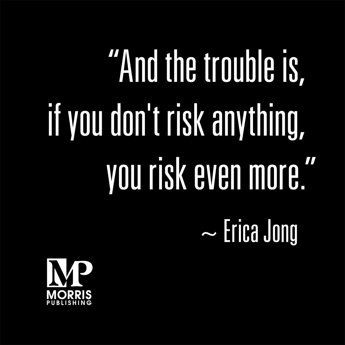 Why  not bet on yourself? Find out just how easy it is to self-publish the  book you've been dreaming about with Morris Publishing this fall?  

Imagine the satisfaction of holding your finished book, knowing you  called all the shots and are directly benefiting from your hard