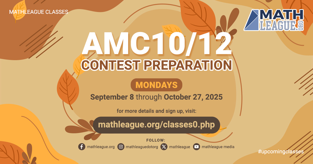 mathleague's tweet image. AMC10/12 Contest Preparation #class Mondays, September 8 through October 27, 2025. This class is designed to help students prepare to take the AMC10 or AMC12 for the first or second time. Visit mathleague.org/classes0.php for more details and sign up for this class. #MathOnlineClass