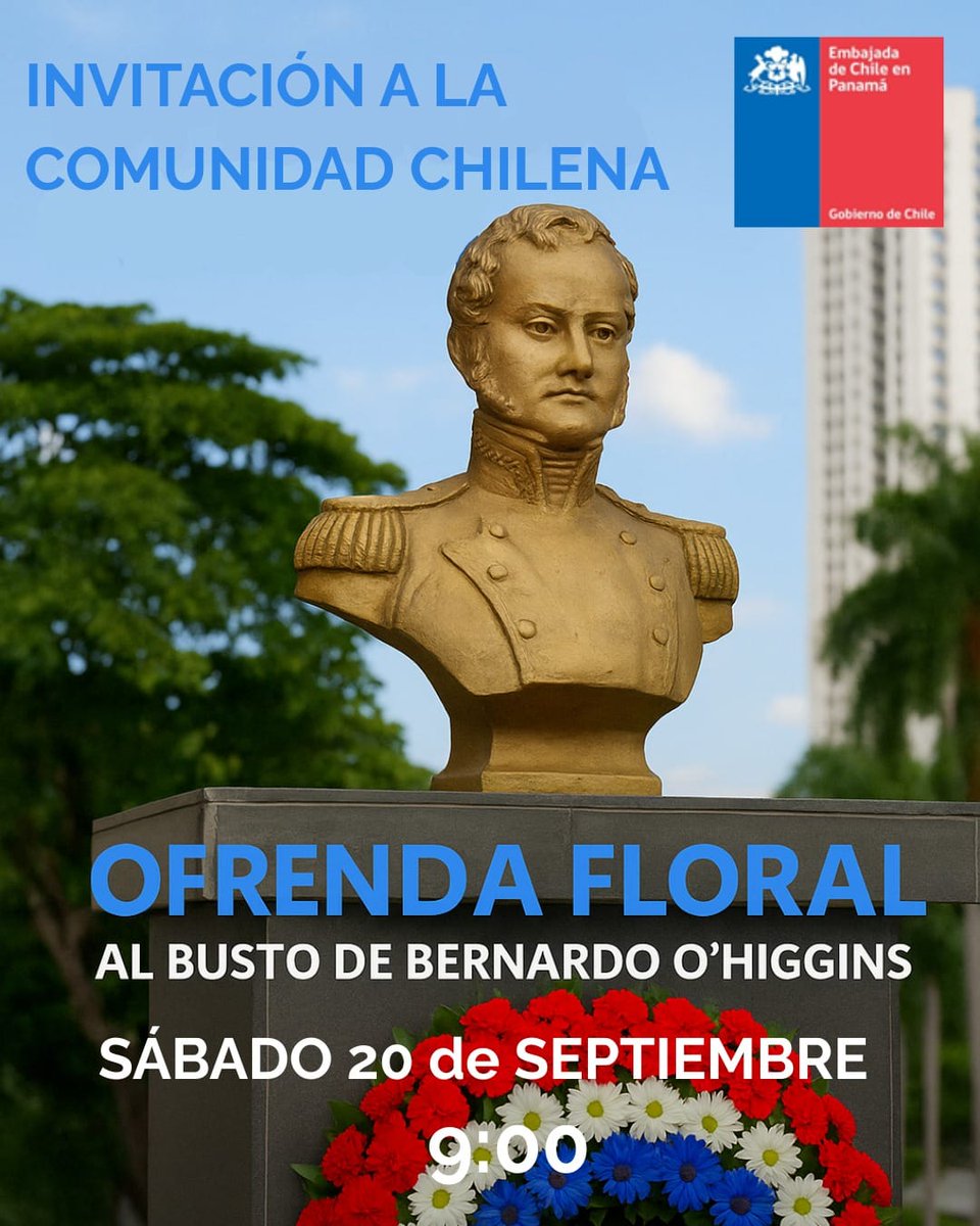 🇨🇱Este sábado 20 de septiembre a las 9:00 hrs, la Embajada de Chile en Panamá invita a la comunidad chilena a participar en la ofrenda floral al busto de Bernardo O’Higgins, en Avda. República de Chile (frente a Clínica Pacífica Salud)