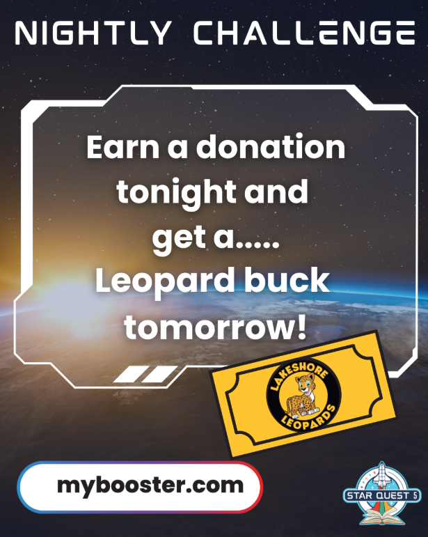 The "Glow Big or Go Home - 10 Years Strong" program kicked off today! Visit MYBOOSTER.COM to sign up your student, enter donations, and help our school. Tonight's Student Challenge: Anyone who earns their first donation by TONIGHT, earns a Leopard Buck Tomorrow!
