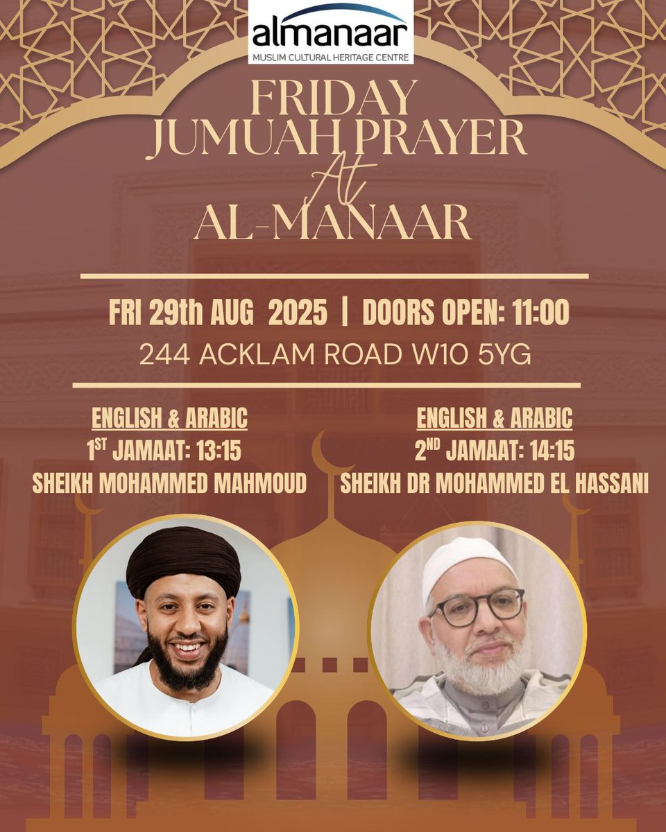 This Friday Jumua'ah Prayer led by:

1st Jamaat - Sheikh Mohammed Mahmoud
2nd Jamaat - Sheikh Dr Mohammed El Hassani

1st Jamaat will begin at 13:15
2nd Jamaat will begin at 14:15

The Khutbah will be delivered in both Arabic and English to benefit all of the congregation.