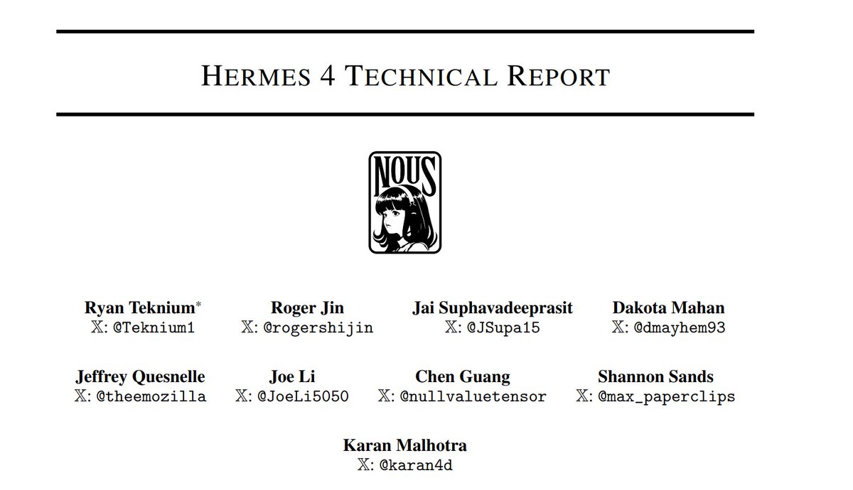 Krishna Kaasyap (@krishnakaasyap) on Twitter photo Congratulations on this great release Nous Team.
<a href="/Teknium1/">Teknium (e/λ)</a>
<a href="/rogershijin/">Roger Jin</a>
<a href="/JSupa15/">Jai</a>
<a href="/dmayhem93/">dmayhem93</a>
<a href="/theemozilla/">emozilla</a>
<a href="/JoeLi5050/">Joe Li</a>
<a href="/nullvaluetensor/">NobodyExistsOnTheInternet</a>
<a href="/max_paperclips/">Shannon Sands</a>
<a href="/karan4d/">mephisto</a>
I think this is the first time I'm seeing authors' Twitter handles in place of email IDs.
These "tpot(s)" are becoming Congratulations on this great release Nous Team.
<a href="/Teknium1/">Teknium (e/λ)</a>
<a href="/rogershijin/">Roger Jin</a>
<a href="/JSupa15/">Jai</a>
<a href="/dmayhem93/">dmayhem93</a>
<a href="/theemozilla/">emozilla</a>
<a href="/JoeLi5050/">Joe Li</a>
<a href="/nullvaluetensor/">NobodyExistsOnTheInternet</a>
<a href="/max_paperclips/">Shannon Sands</a>
<a href="/karan4d/">mephisto</a>
I think this is the first time I'm seeing authors' Twitter handles in place of email IDs.
These "tpot(s)" are becoming