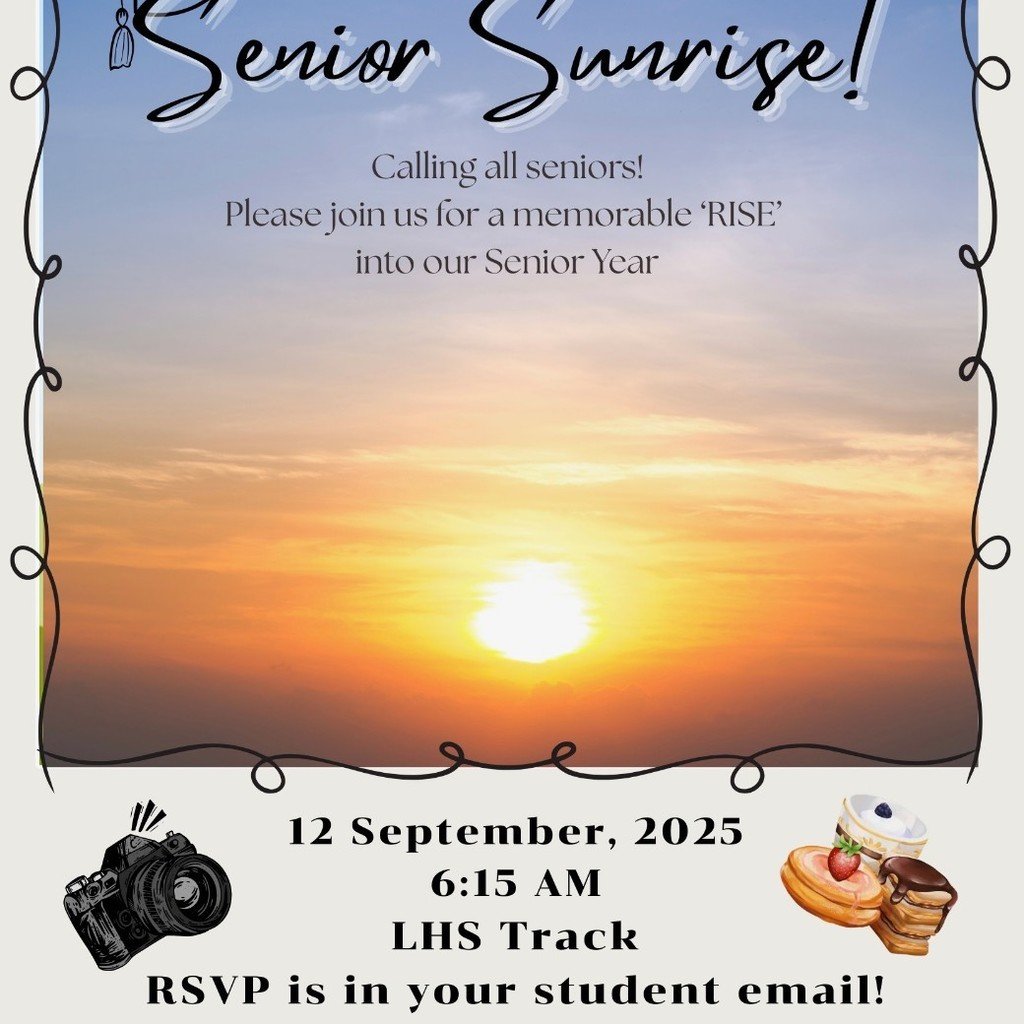Calling all SENIORS! Class of 2026-you're invited to bring back the beloved tradition of Senior Sunrise to LHS! RSVPs should be filled out by this Friday, August 29.   The form was sent via email this afternoon. Hope to see you there!