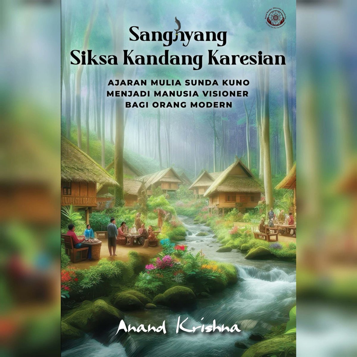 OneEarthCentre's tweet photo. Guruji @Anand_Krishna_ mengupas sebab banyak tradisi budaya Nusantara tak lestari - dan bagaimana kita bisa menahan arus lupa. #Baca #Refleksi #Bertindak #tradisi #Sunda
 #BukuBaru #SanghyangSiksaKandangKaresian #AnandKrishna #AnandKrishnaIndo #AnandKrishnaIndonesia https://t.co/3xLGO5N22Y