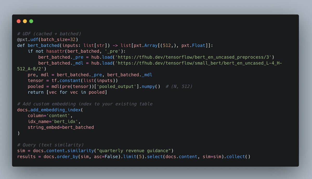 𝗕𝗬𝗢 𝗲𝗺𝗯𝗲𝗱𝗱𝗶𝗻𝗴𝘀 𝗶𝗻 𝗣𝗶𝘅𝗲𝗹𝘁𝗮𝗯𝗹𝗲.

Pixeltable maintains embeddings on updates:
 • Return pxt.Array[(d,), pxt.Float] for exact dims
 • Cache the model inside the UDF
 • Use batch_size for throughput
 • Drop‑in add_embedding_index
