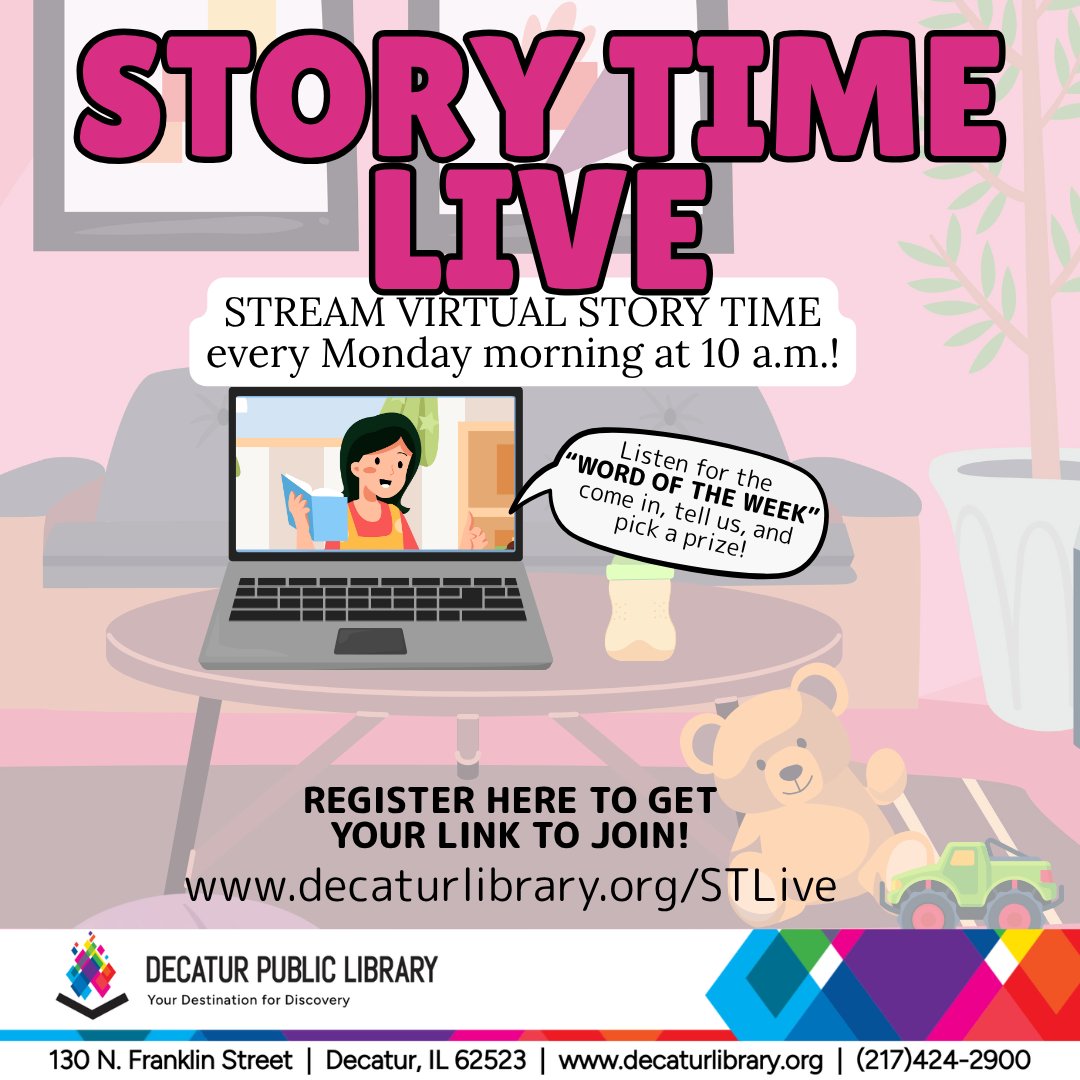 Resumes SEPTEMBER 15! Register now to get the link for our Story Time Live! Join us virtually on Monday  mornings at 10 a.m. for a 15 minute story time for your family, daycare, or preschool! To register visit decaturlibrary.org/STLive