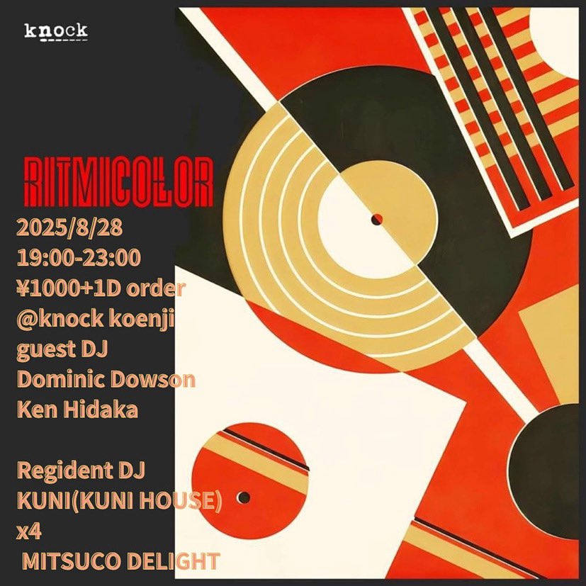 Ken Hidaka (@kenhidaka) on Twitter photo Tomorrow 明日 8/28(Thursday)
RitmiColor
<a href="/knock_koenji/">K N O C K K O E N J I</a>
19:00-23:00
¥1000+1drink order
Guest:
Dominic Dawson <a href="/djdlondon/">Dominic John Dawson</a>
Ken Hidaka
Resident DJs:
KUNI (KUNI HOUSE) <a href="/kunihouse/">TKNM</a>
X4
MITSUCO DELIGHT <a href="/mitsygo/">MITSUCO DELIGHT</a> Tomorrow 明日 8/28(Thursday)
RitmiColor
<a href="/knock_koenji/">K N O C K K O E N J I</a>
19:00-23:00
¥1000+1drink order
Guest:
Dominic Dawson <a href="/djdlondon/">Dominic John Dawson</a>
Ken Hidaka
Resident DJs:
KUNI (KUNI HOUSE) <a href="/kunihouse/">TKNM</a>
X4
MITSUCO DELIGHT <a href="/mitsygo/">MITSUCO DELIGHT</a>
