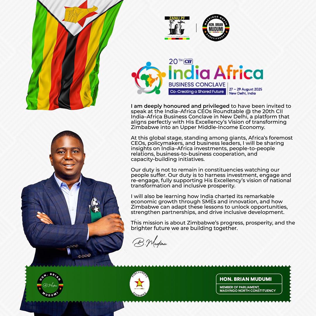 Hon. Brian Mudumi, MP for Masvingo North, will address the India-Africa CEOs Roundtable at the 20th CII India-Africa Business Conclave. He will discuss the importance of small and medium enterprises in fulfilling the President's vision for an upper-middle-income economy