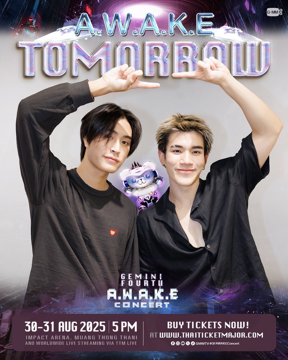 A.W.A.K.E TOMORROW 🖲️

‘GEMINI FOURTH A.W.A.K.E CONCERT’ 🖲️
#GFAWAKEConcert

🗓️ 30-31 AUGUST 2025
📍 Impact Arena, Muang Thong Thani
And worldwide live streaming via TTM LIVE

📌 BUY TICKETS 👉🏻 shorturl.at/TkvMc

#GMMTV
<a href="/gemini_ti/">gemini_nt</a> <a href="/tawattannn/">FOURTH</a> <a href="/_lookkhunnoo/">LOOK KHUNNOO</a>