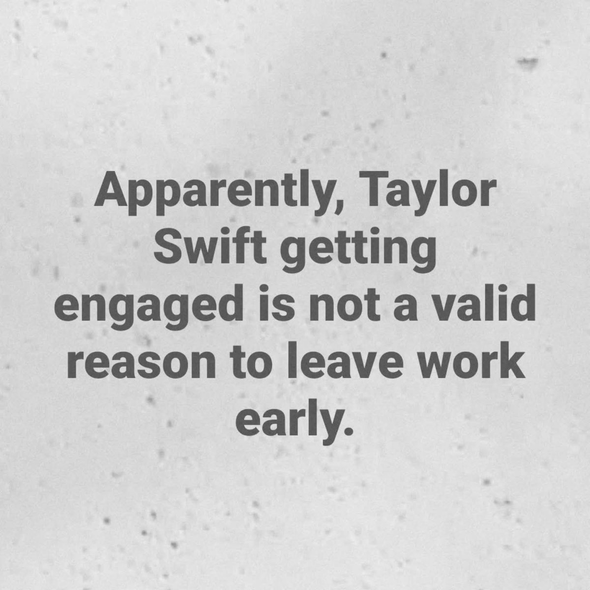 I thought it was a valid reason when I left work early today 🤣🤣🤣