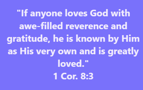"If anyone loves God with awe-filled reverence and gratitude, he is known by Him as His very own and is greatly loved."
1 Corinthians 8:3 (AMP)
---
What God said in the #Bible Spirit of God #Wednesdayvibe