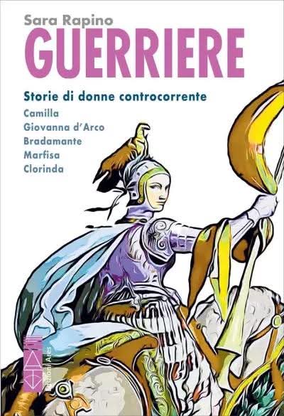 "Guerriere" (<a href="/EdizioniAres/">Edizioni Ares</a>) di Sara Rapino è un potente inno alla forza, al coraggio ed all'indipendenza delle donne. Attraverso la lente di figure mitiche e storiche, emerge un viaggio affascinante dai miti dell'antichità fino ai poemi cavallereschi del Rinascimento.