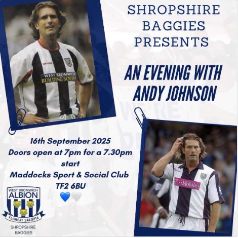 Shropshire Baggies welcome special guest Andy Johnson on Tuesday 16th September 7pm at Maddocks Sports &amp; Social Club, Telford. TF2 6BU