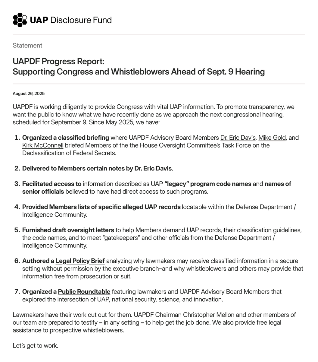 UAP Disclosure Fund (@uapdf) on Twitter photo UAPDF has been working diligently to support Congress in its UAP oversight mission. Ahead of the Sept. 9 hearing, here’s a progress report on the information and tools we’ve provided to help advance the work.
📄 Full statement: uapdisclosurefund.org/blog/uapdf-pro…
<a href="/RepLuna/">Rep. Anna Paulina Luna</a> <a href="/RepJasmine/">Congresswoman Jasmine Crockett</a> UAPDF has been working diligently to support Congress in its UAP oversight mission. Ahead of the Sept. 9 hearing, here’s a progress report on the information and tools we’ve provided to help advance the work.
📄 Full statement: uapdisclosurefund.org/blog/uapdf-pro…
<a href="/RepLuna/">Rep. Anna Paulina Luna</a> <a href="/RepJasmine/">Congresswoman Jasmine Crockett</a>