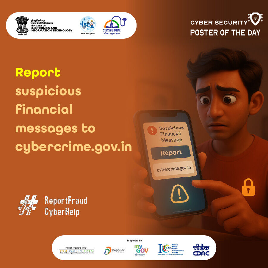 ISEA - Stay Safe Online by MeitY (@ssoindia) on Twitter photo #Poster: "Got a suspicious financial message? 🤔 Don’t ignore it—report it now to stay safe! 🔐"
#CyberSecurity #StaySafeOnline #FraudAlert #DigitalSafety #CyberAwareness #ReportFraud #OnlineScams #SecureYourMoney
<a href="/GoI_MeitY/">Ministry of Electronics & IT</a> <a href="/_DigitalIndia/">Digital India</a> <a href="/mygovindia/">MyGovIndia</a>
<a href="/SecretaryMEITY/">S Krishnan</a> #Poster: "Got a suspicious financial message? 🤔 Don’t ignore it—report it now to stay safe! 🔐"
#CyberSecurity #StaySafeOnline #FraudAlert #DigitalSafety #CyberAwareness #ReportFraud #OnlineScams #SecureYourMoney
<a href="/GoI_MeitY/">Ministry of Electronics & IT</a> <a href="/_DigitalIndia/">Digital India</a> <a href="/mygovindia/">MyGovIndia</a>
<a href="/SecretaryMEITY/">S Krishnan</a>