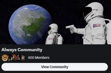We just hit 400 members in the community

🌎🤡🔫🤡

$Always is a runner. $Always has been