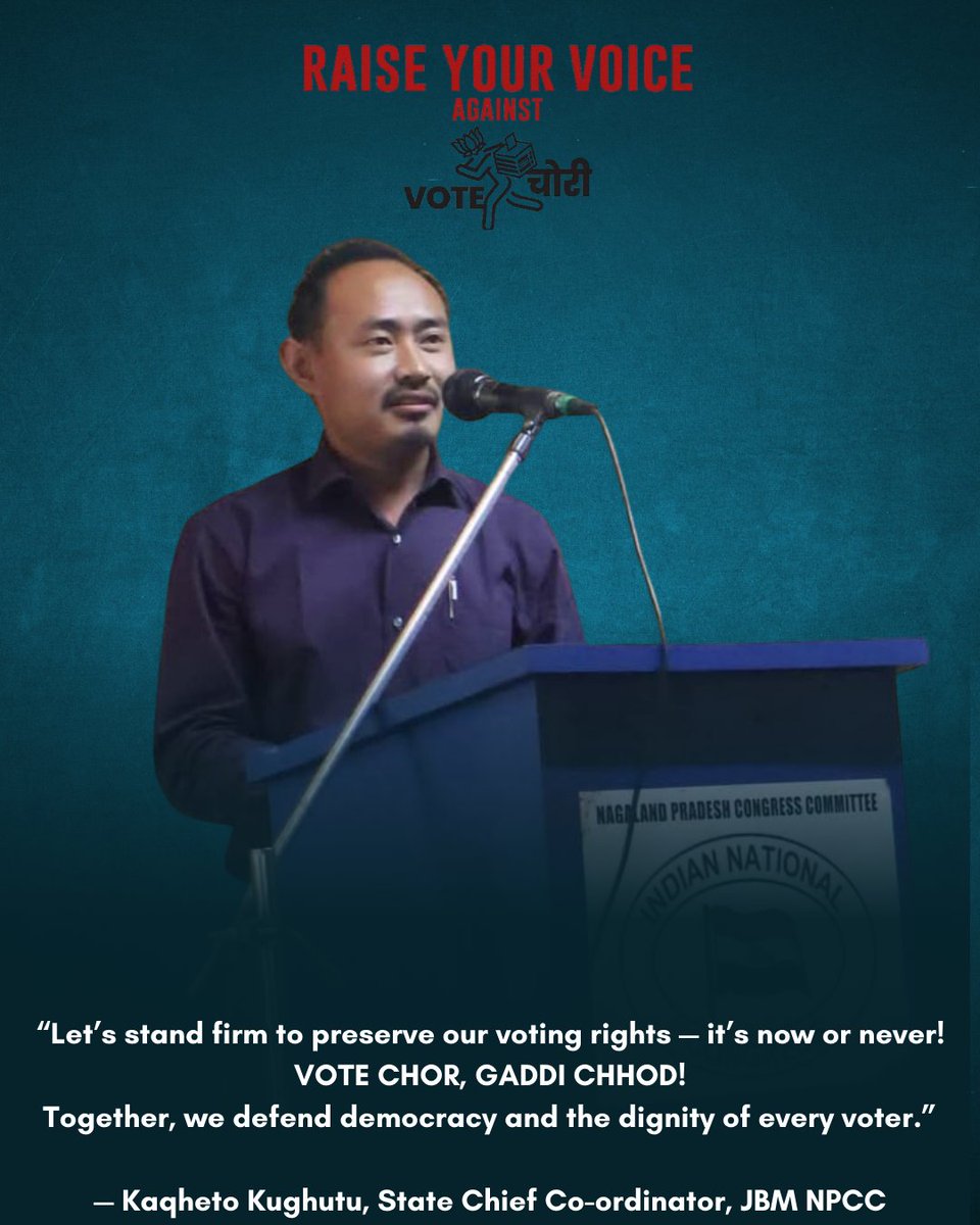 “Let’s stand firm to preserve our voting rights — it’s now or never!
VOTE CHOR, GADDI CHHOD!
Together, we defend democracy and the dignity of every voter.”

— Kaqheto Kughutu, State Chief Co-ordinator, JBM NPCC