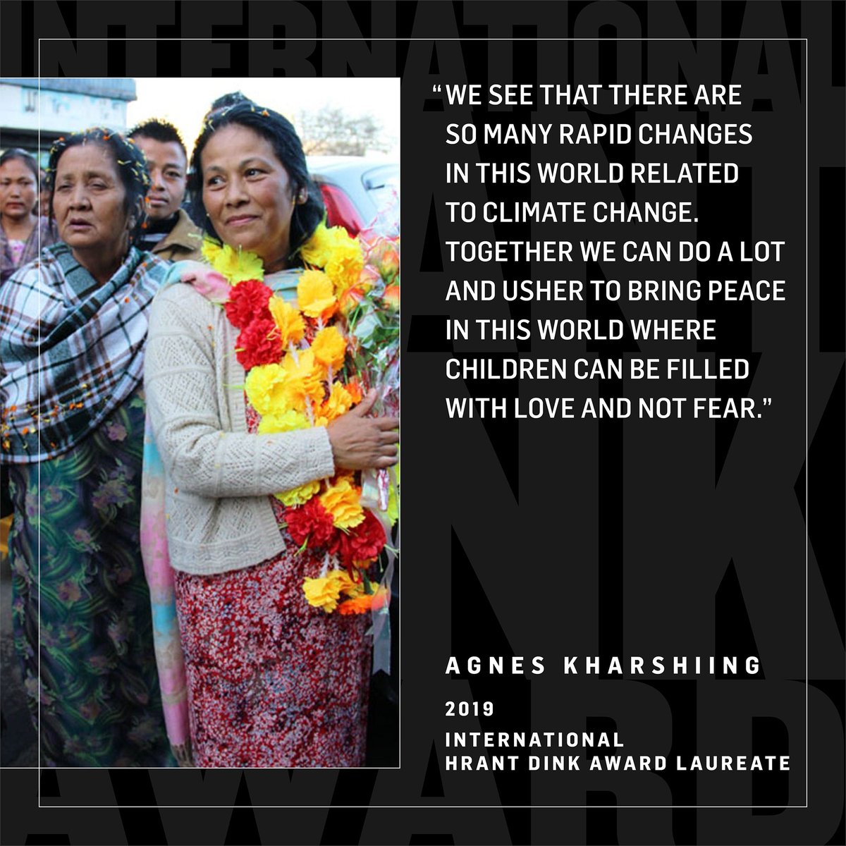 Let's take a look back at the past laureates of the International #HrantDinkAward, which has been highlighting hopeful struggles every year since 2009.

2019 International #HrantDinkAward laureate was #AgnesKharshiing, who struggles for the rights of the poor, women, children,