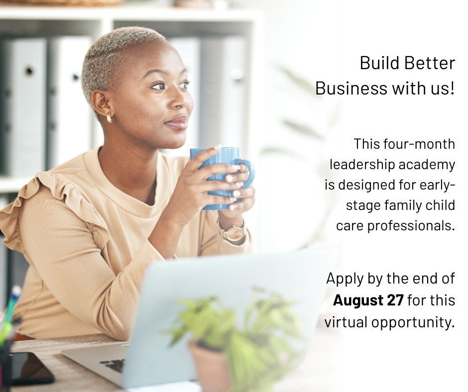 Apply by the end of today, August 27, for the first cohort of Building Better Business, our new leadership academy for family child care (FCC) business owners located anywhere in Illinois! 

Join us for four virtual Zoom sessions for the tools you need.

 buff.ly/JI0fFS4