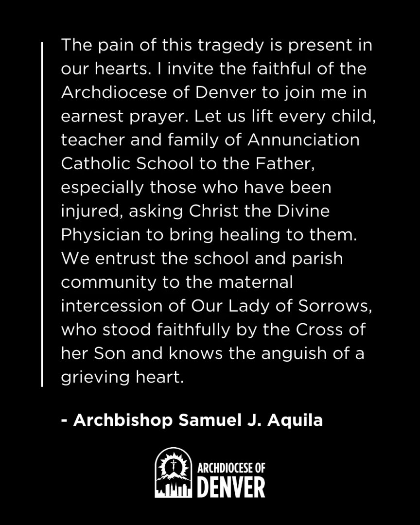 Heavy-hearted after the shooting at Annunciation Catholic School in Minneapolis during Mass, Archbishop Aquila invites us to unite in prayer for healing, protection, and comfort for the children, teachers, and families affected. Read more: denvercatholic.org/archbishop-aqu…