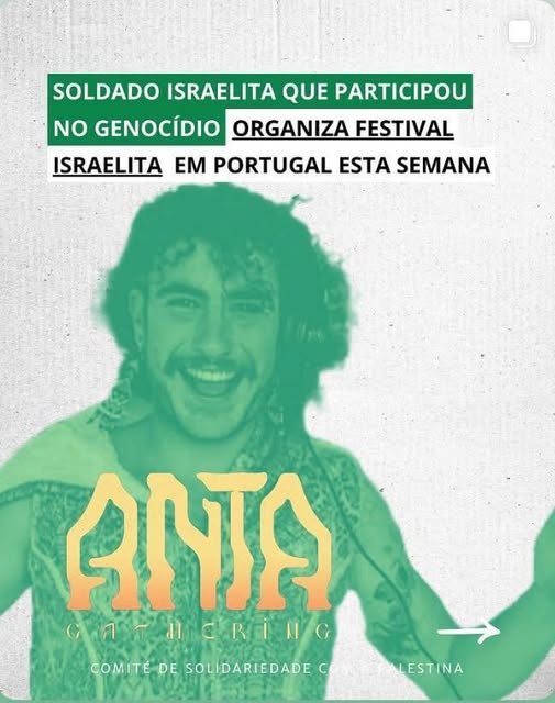 Soldado que participou no genocídio organiza festival israelita em Portugal esta semana!
Por: oRegiões
...

De 28 de agosto a 1 de setembro, a Aldeia da Pena (São Pedro do Sul) acolherá o festival “Anta Gathering”, um encontro psytrance onde os org...