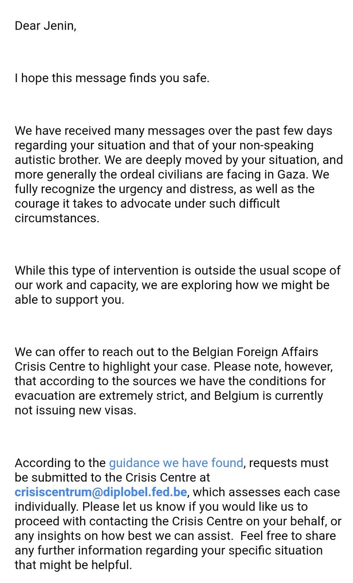 OMG, OMG I JUST GOT A REPLY FROM <a href="/AutismEurope/">Autism-Europe</a>  
They offered to contact the Belgian Crisis Centre about my case, but I need more voices.  
Please email: crisiscentrum@diplobel.fed.be
 and ask them to evacuate me and my nonverbal autistic brother from Gaza.  
CC me: