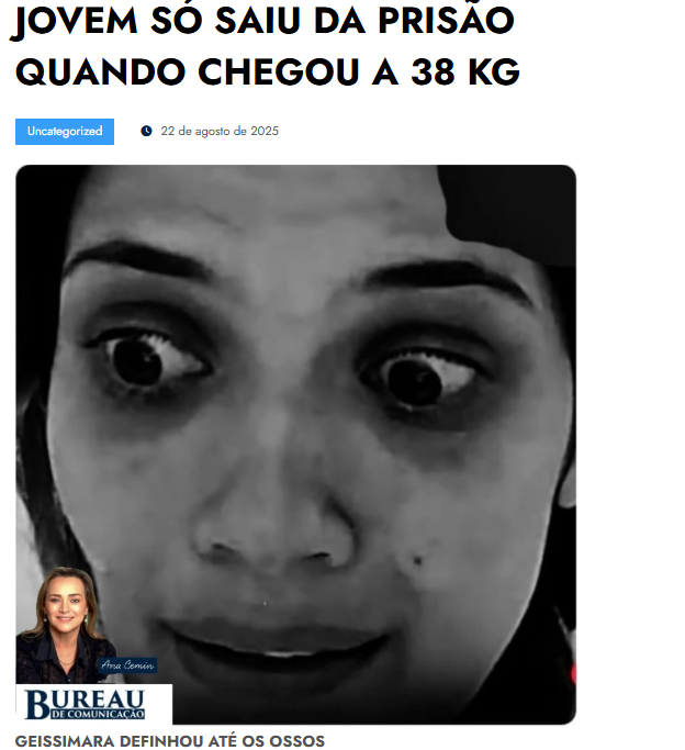Geissimara Alves de Deus é mais uma vítima do 8 de janeiro e da juristocracia do STF.

"Espancada enquanto dormia, enfrentou problemas gástricos graves por conta da alimentação precária. Perdeu mais de 30 kg. Hoje pesa apenas 38 kg, com um índice de massa corporal (IMC) de 15,23