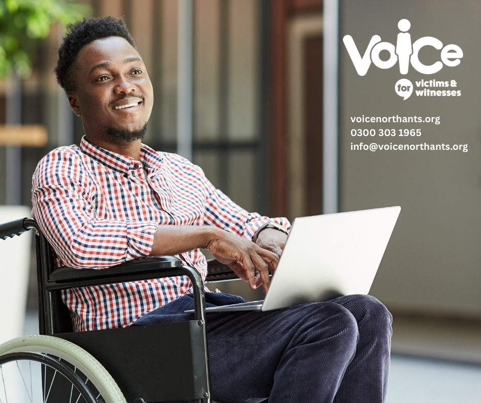 Voice a free, confidential support service run by <a href="/NorthantsOPFCC/">NorthantsOPFCC</a> for anyone affected by crime, life-changing fire incidents &amp; serious road traffic collisions in Northamptonshire.

 0300 303 1965
 info@voicenorthants.org
orlo.uk/J2TK0