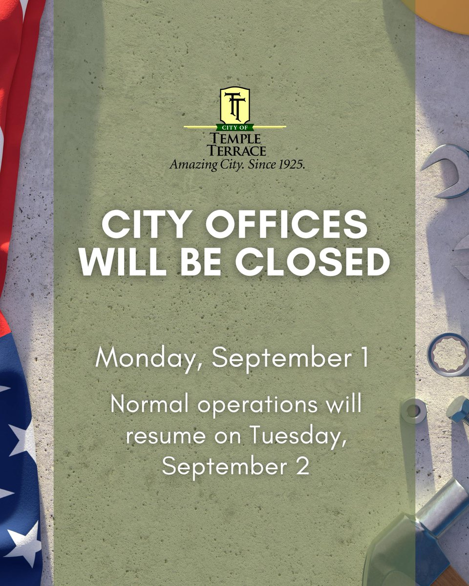 In observance of Labor Day:
• City offices – Closed
• Sanitation – No collection
• Temple Terrace Public Library – Closed
• Omar K. Lightfoot Center – Closed

The Family Rec Complex will be OPEN with adjusted hours:
• Facility: 8 a.m. – 5 p.m.
• Pools: 9 a.m. – 4:30 p.m.