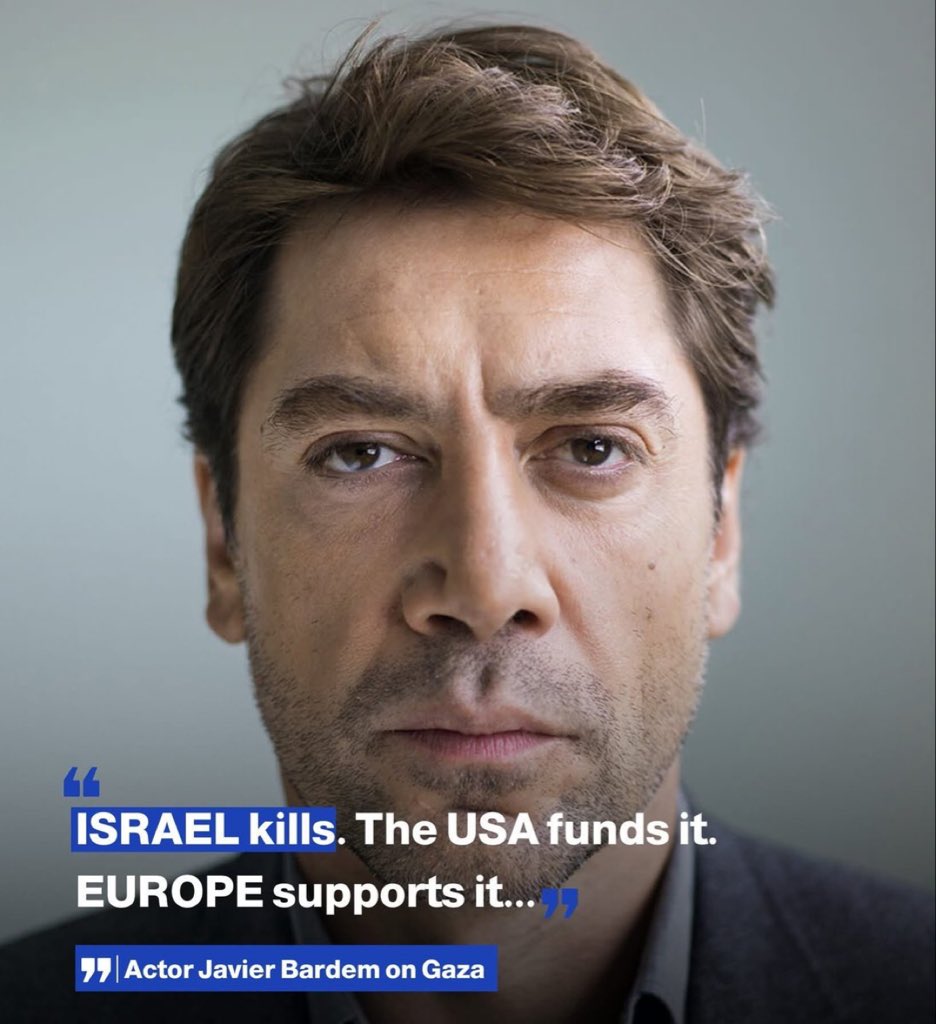 "ISRAEL kills. The USA funds it. EUROPE supports it..."   

— Actor Javier Bardem on Gaza