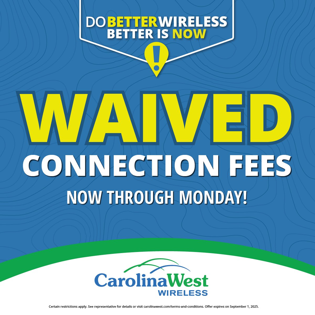 Better is NOW. 🚀 Great news—Carolina West Wireless is extending this offer! Connection fees are WAIVED through Monday, September 1st. Don’t miss out on these extra days of savings!