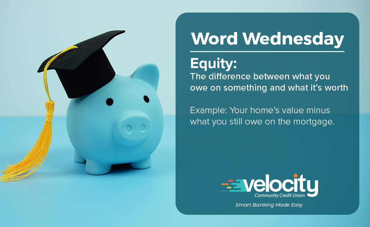 📚 Word Wednesday: Equity

In simple terms, equity is what you own after subtracting what you owe.
If your home is worth $300,000 and you owe $200,000 on your mortgage, you have $100,000 in equity.

#WordWednesday #FinancialTips #Finlit #VelocityCCU