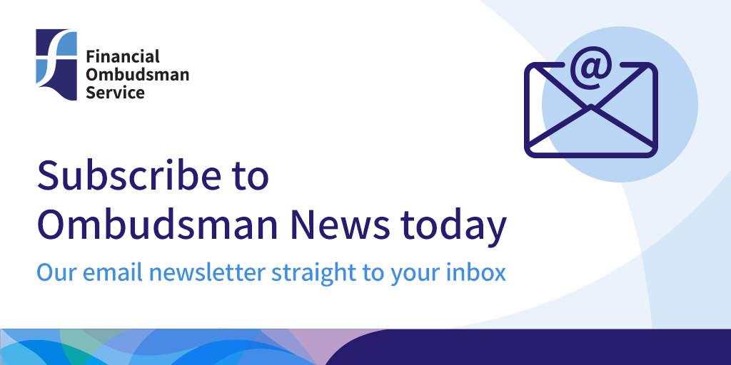 Want to receive the latest news from us directly to your inbox? Subscribe to our email newsletter to get the latest news, updates, insights and publications from the Financial Ombudsman Service: financial-ombudsman.org.uk/subscribe-news… #Subscribe #Emailnewsletter #Ombudsman