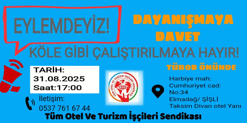 EYLEMDEYİZ!

Turizm sektöründe, yaşanan tüm hak gasp'ları, 
10+1 esnek çalışmanın iptali için 
Pazar günü, TÜROB önünde EYLEMDEYİZ!
🗓️31/08/2025
⏰ 17:00
DAYANIŞMAYA Tüm Emekten yana Dostlarımızı Bekliyoruz.
