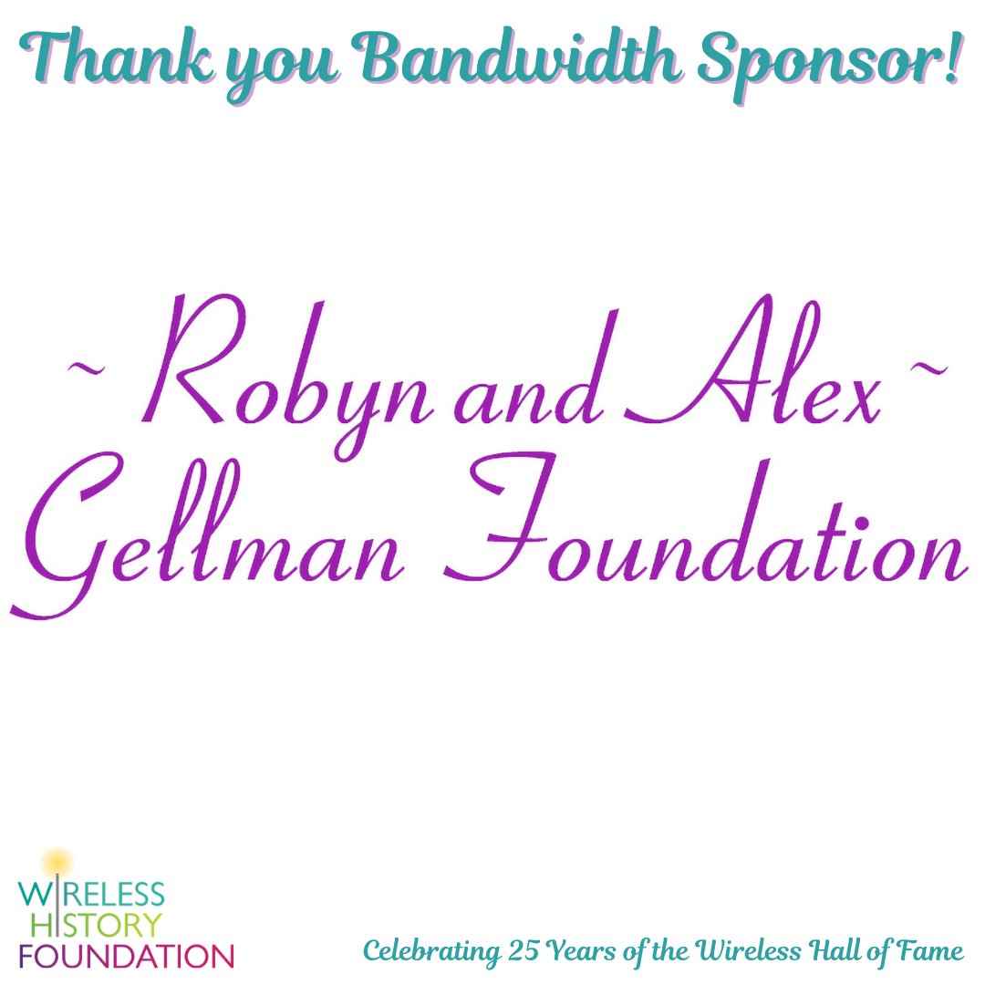 We appreciate the Robyn and Alex Gellman Foundation for their Bandwidth sponsorship. This support helps fund the WHF scholarship program, and underwrites local university grad students attending the Hall of Fame event.  Thank you! 

#Wireless #WirelessHistory #WirelessHallofFame