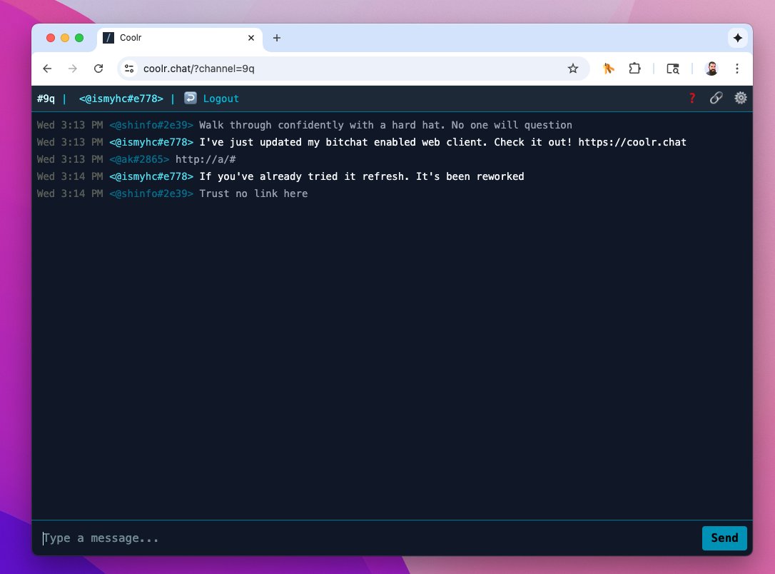 I've just released a new version of my bitchat enabled web app.

It uses the new strategy of selecting the 5 closest relay's to the geohash you are chatting in.

More features to come. You can simply run the /help command to see what you can do :)

coolr.chat