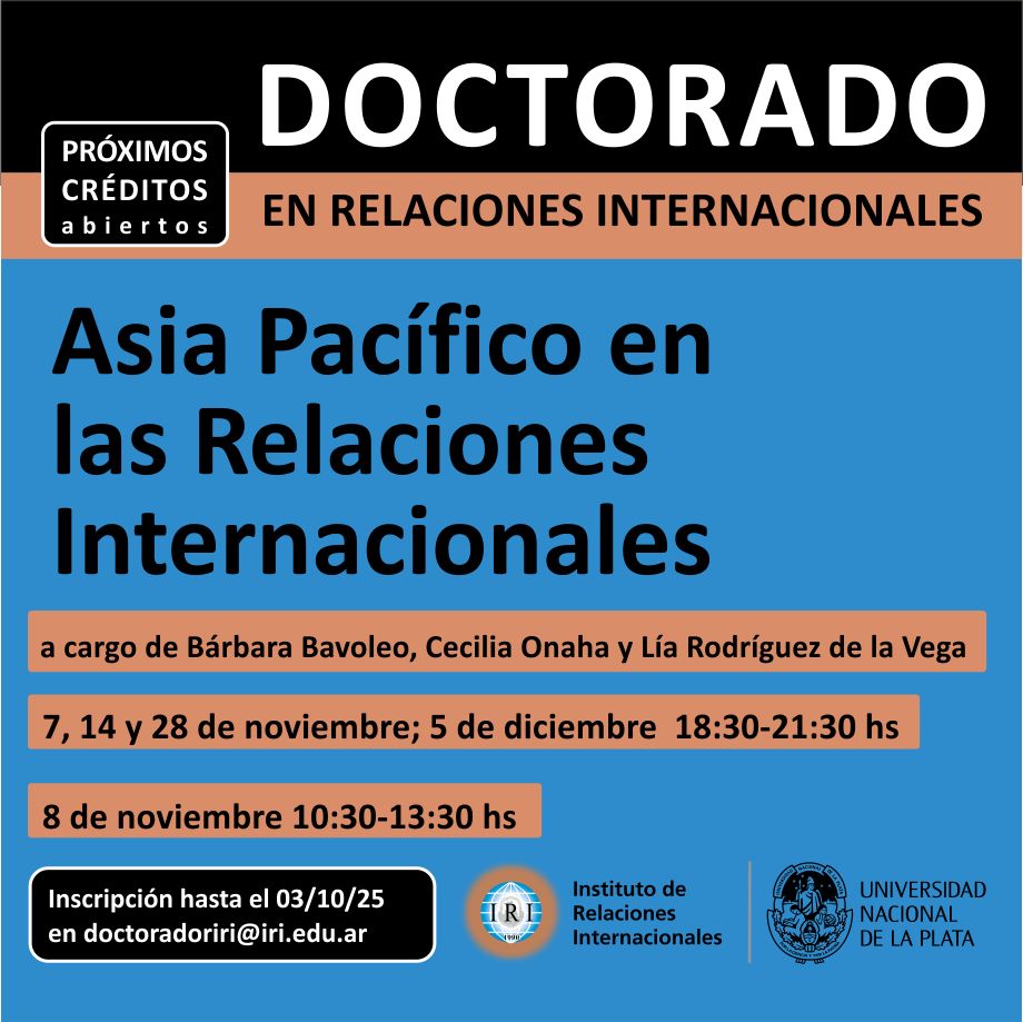📌 Cursos Acreditables #DoctoradoRRII
𝗔𝘀𝗶𝗮 𝗣𝗮𝗰í𝗳𝗶𝗰𝗼 𝗲𝗻 𝗹𝗮𝘀 𝗥𝗲𝗹𝗮𝗰𝗶𝗼𝗻𝗲𝘀 𝗜𝗻𝘁𝗲𝗿𝗻𝗮𝗰𝗶𝗼𝗻𝗮𝗹𝗲𝘀
a cargo de Bárbara Bavoleo, Cecilia Onaha y Lía Rodríguez de la Vega 
7, 8, 14 y 28 de noviembre; 5 de diciembre 
ver más buff.ly/n7FZlqX